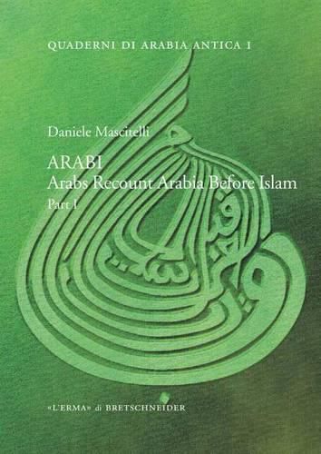 Cover image for Arabi: Arabs Recount Arabia Before Islam. Part I