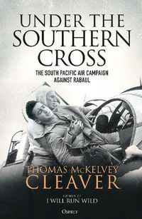 Cover image for Under the Southern Cross: The South Pacific Air Campaign Against Rabaul