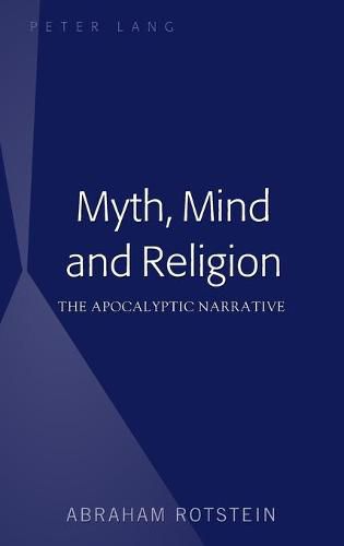 Cover image for Myth, Mind and Religion: The Apocalyptic Narrative