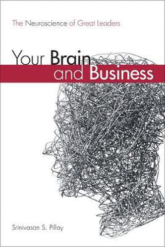 Cover image for Your Brain and Business: The Neuroscience of Great Leaders