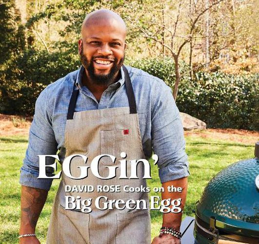 Cover image for EGGin': David Rose Cooks on the Big Green Egg