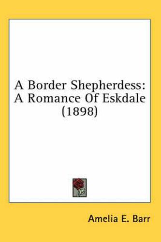 Cover image for A Border Shepherdess: A Romance of Eskdale (1898)