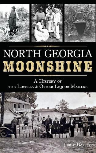 Cover image for North Georgia Moonshine: A History of the Lovells & Other Liquor Makers