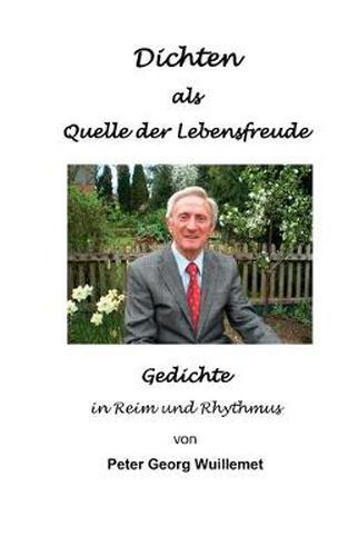 Cover image for Dichten als Quelle der Lebensfreude: Gedichte in Reim und Rhythmus