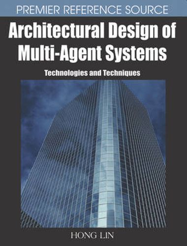 Cover image for Architectural Design of Multi-agent Systems: Technologies and Techniques