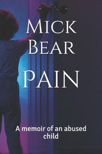 Cover image for Pain: A Memoir of an Abused Child