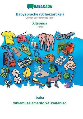 Cover image for BABADADA, Babysprache (Scherzartikel) - Xitsonga, baba - xihlamuselamarito xa swifaniso: German baby language (joke) - Tsonga, visual dictionary