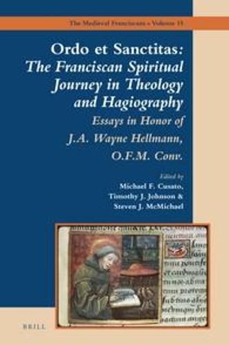 Cover image for Ordo et Sanctitas: The Franciscan Spiritual Journey in Theology and Hagiography: Essays in Honor of J. A. Wayne Hellmann, O.F.M. Conv.