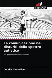 Cover image for La comunicazione nei disturbi dello spettro autistico