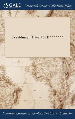 Cover image for Der Admiral. T. 1-4: Von B*******