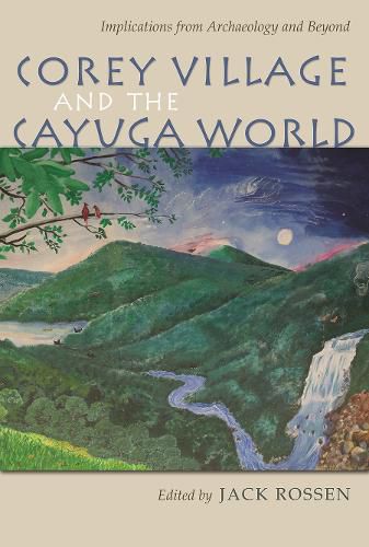 Cover image for Corey Village and the Cayuga World: Implications from Archaeology and Beyond