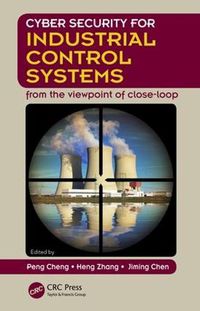 Cover image for Cyber Security for Industrial Control Systems: From the Viewpoint of Close-Loop