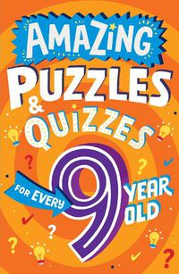 Cover image for Amazing Puzzles and Quizzes for Every 9 Year Old