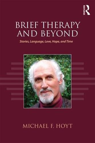 Cover image for Brief Therapy and Beyond: Stories, Language, Love, Hope, and Time