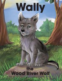 Cover image for Wally the Wood River Wolf