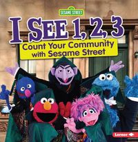 Cover image for I See 1, 2, 3: Count Your Community with Sesame Street