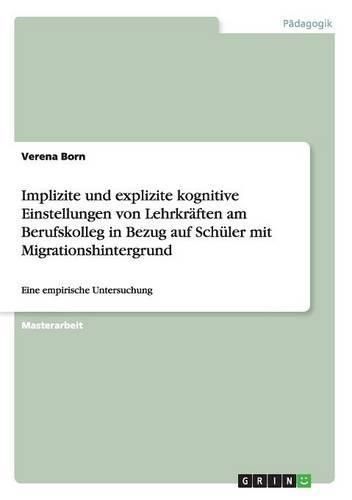 Cover image for Implizite und explizite kognitive Einstellungen von Lehrkraften am Berufskolleg in Bezug auf Schuler mit Migrationshintergrund: Eine empirische Untersuchung