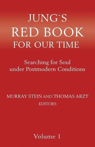 Jung"s Red Book For Our Time: Searching for Soul under Postmodern Conditions Volume 1