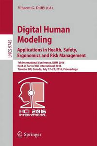 Cover image for Digital Human Modeling: Applications in Health, Safety, Ergonomics and Risk Management: 7th International Conference, DHM 2016, Held as Part of HCI International 2016, Toronto, ON, Canada, July 17-22, 2016, Proceedings