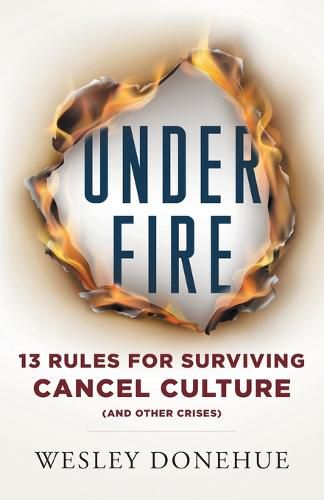 Cover image for Under Fire: 13 Rules for Surviving Cancel Culture and Other Crises
