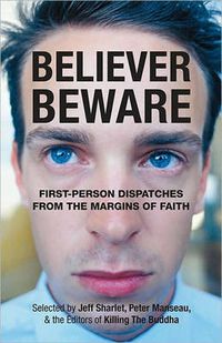 Cover image for Believer, Beware: First-person Dispatches from the Margins of Faith