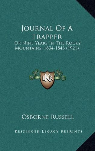 Journal of a Trapper: Or Nine Years in the Rocky Mountains, 1834-1843 (1921)