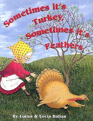 Cover image for Sometimes Its Turkey, Sometimes Its Feathers