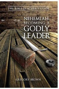 Cover image for Nehemiah: Becoming a Godly Leader