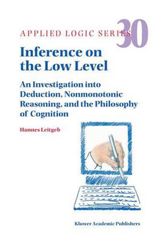 Cover image for Inference on the Low Level: An Investigation into Deduction, Nonmonotonic Reasoning, and the Philosophy of Cognition