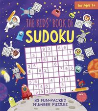 Cover image for The Kids' Book of Sudoku: 82 Fun-Packed Number Puzzles