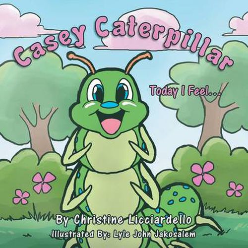 Cover image for Casey Caterpillar: Today I Feel.