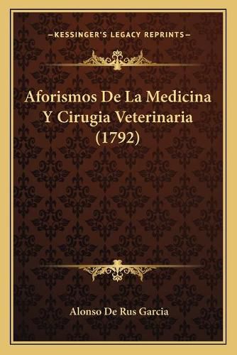 Cover image for Aforismos de La Medicina y Cirugia Veterinaria (1792)