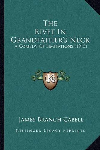 Cover image for The Rivet in Grandfather's Neck: A Comedy of Limitations (1915)