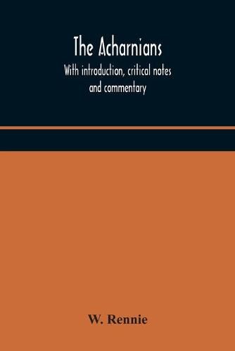 Cover image for The Acharnians. With introduction, critical notes and commentary