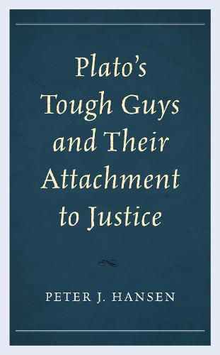 Plato's Tough Guys and Their Attachment to Justice