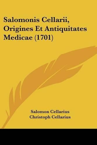 Cover image for Salomonis Cellarii, Origines Et Antiquitates Medicae (1701)
