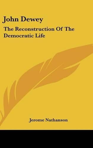 John Dewey: The Reconstruction of the Democratic Life