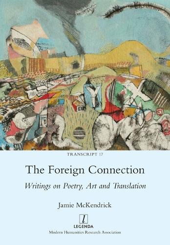 Cover image for The Foreign Connection: Writings on Poetry, Art and Translation