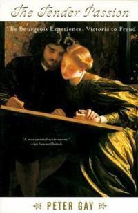 Cover image for The Tender Passion: The Bourgeois Experience from Victoria to Freud