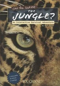 Cover image for Can You Survive the Jungle?: an Interactive Survival Adventure (You Choose: Survival)