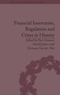 Cover image for Financial Innovation, Regulation and Crises in History