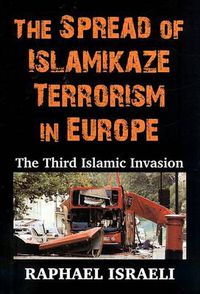 Cover image for The Spread of Islamikaze Terrorism in Europe: The Third Islamic Invasion