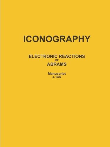 ICONOGRAPHY: ELECTRONIC REACTIONS OF ABRAMS (Manuscript c. 1922)