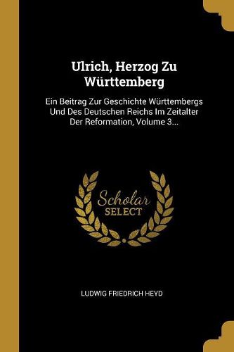 Cover image for Ulrich, Herzog Zu Wuerttemberg