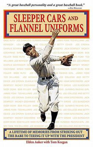 Cover image for Sleeper Cars and Flannel Uniforms: A Lifetime of Memories from Striking Out the Babe to Teeing It up with the President