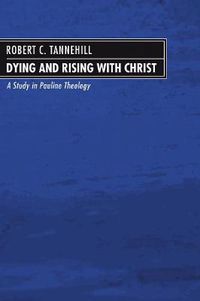 Cover image for Dying and Rising with Christ: A Study in Pauline Theology