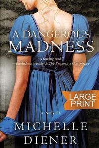 Cover image for A Dangerous Madness: Large Print Edition