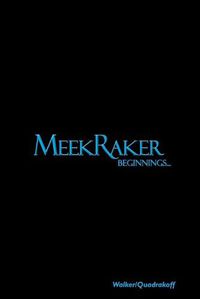 Cover image for MeekRaker Beginnings...