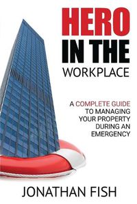 Cover image for Hero in the Workplace: A Complete Guide to Managing Your Property in an Emergency