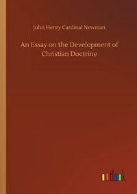 Cover image for An Essay on the Development of Christian Doctrine